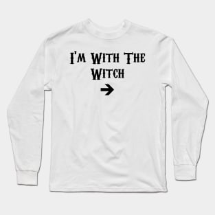 I'm With The Witch Long Sleeve T-Shirt